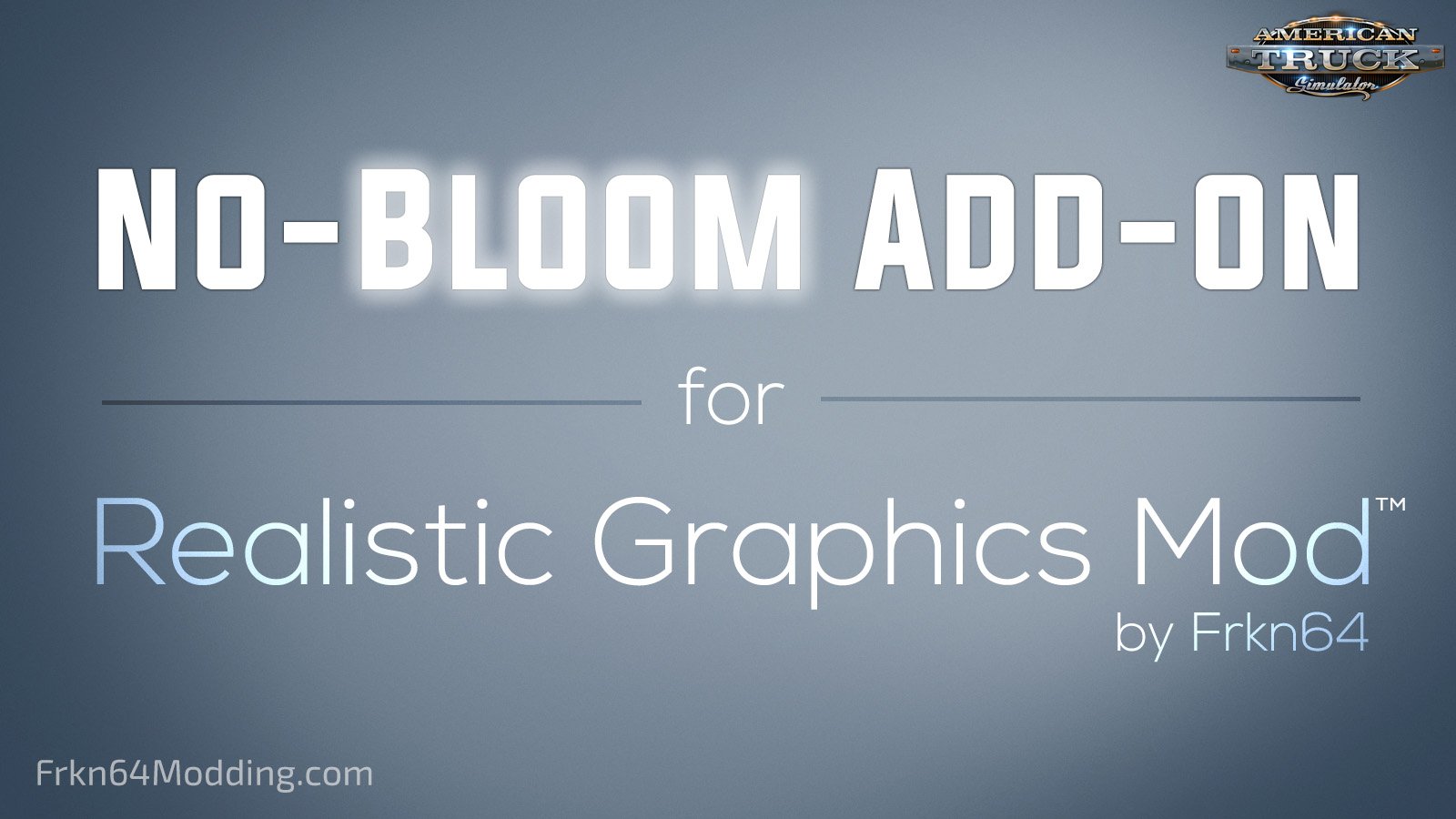 No-Bloom Addon v 1.0 for Realistic Graphics Mod by Frkn64 (1.34.x)