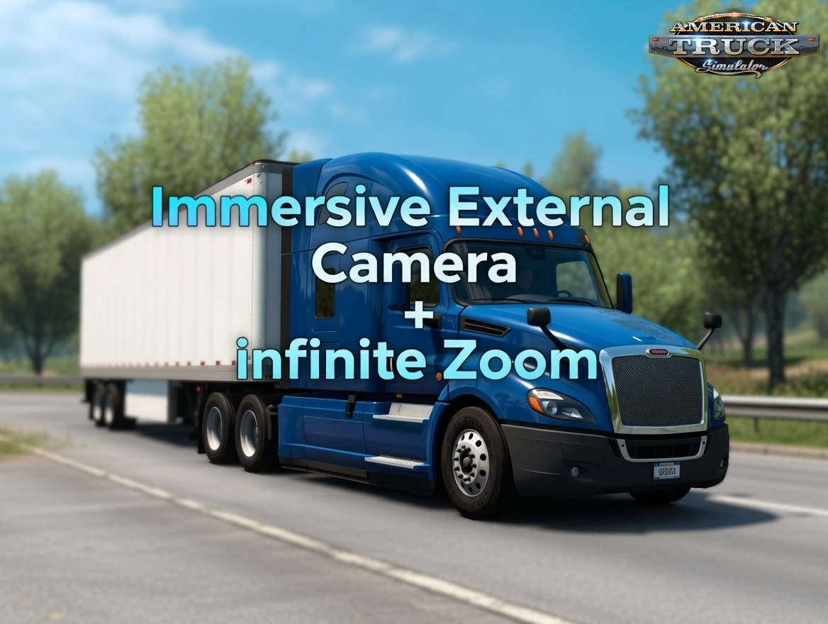 Immersive External Camera + Infinite Zoom v1.1 (1.57.x) for ATS